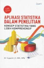 Sampul Aplikasi statistika dalam penelitian :  Konsep statistika yang lebih komperhensif / Supardi