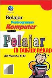 Sampul Belajar Pemrograman Komputer untuk Pelajar. / Adi Nugroho