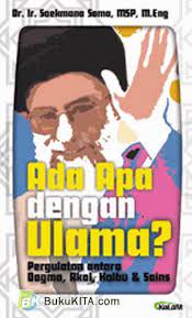 Sampul Ada apa dengan ulama :  pergulatan antara dogma, akal, kalbudan sains / Soekmana Soma ; editor, H.A. Fulex Bisyri