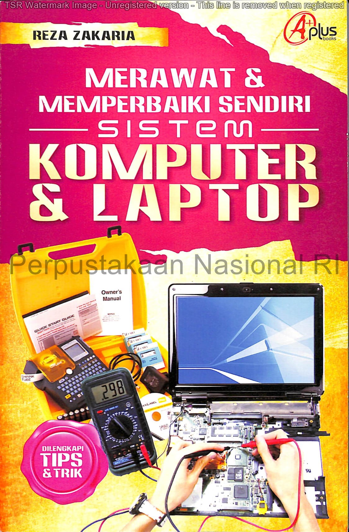 Sampul Merawat & memperbaiki sendiri sistem komputer & laptop / Reza Zakaria ; editor, Nur Hidayah.