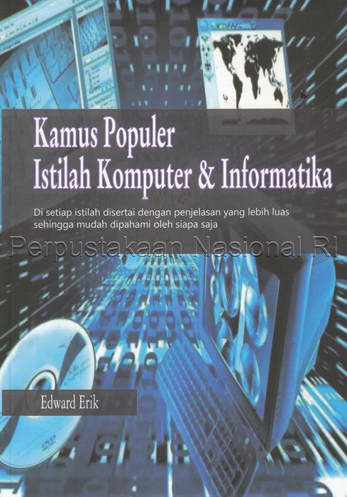 Sampul Kamus populer istilah komputer & informatika / Edward Erik; editor : Yulianto; editor akhir : Sodikin
