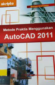 Sampul METODE PRAKTIS MENGUNAKAN AUTOCAD 2011 / michael kristiawan