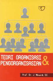 Sampul Teori organisasi dan pengorganisasian / Winardi, J
