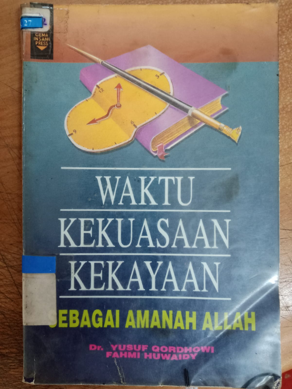 Cover Waktu kekuasaan kekayaan sebagai amanah Allah / Yusuf Qardhawi Solihat, M Abu Fahmi Fahmi Huwaidy