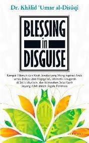 Sampul Blessing in disguise / Khalid 'Umar Al-Disuqi ; penerjemah, Khalifurrahman Fath