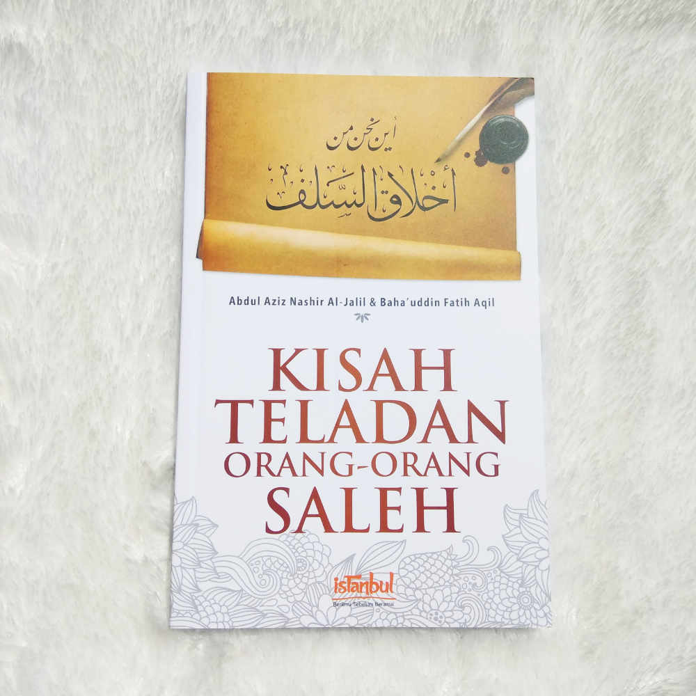Sampul Kisah teladan orang-orang saleh / Abdul Aziz Nashir Al-Jalil Baha'uddin Fatih Aqil Ikhwanuddin Firman Arifian