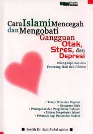 Sampul cara islami mencegah dan mengobati gangguan otak stres dan depresi / Azhim Said abdul