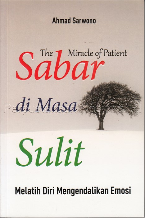 Sampul The miracle of patient : sabar dimasa sulit : melatih diri mengendalikan emosi / Ahmad Sarwono