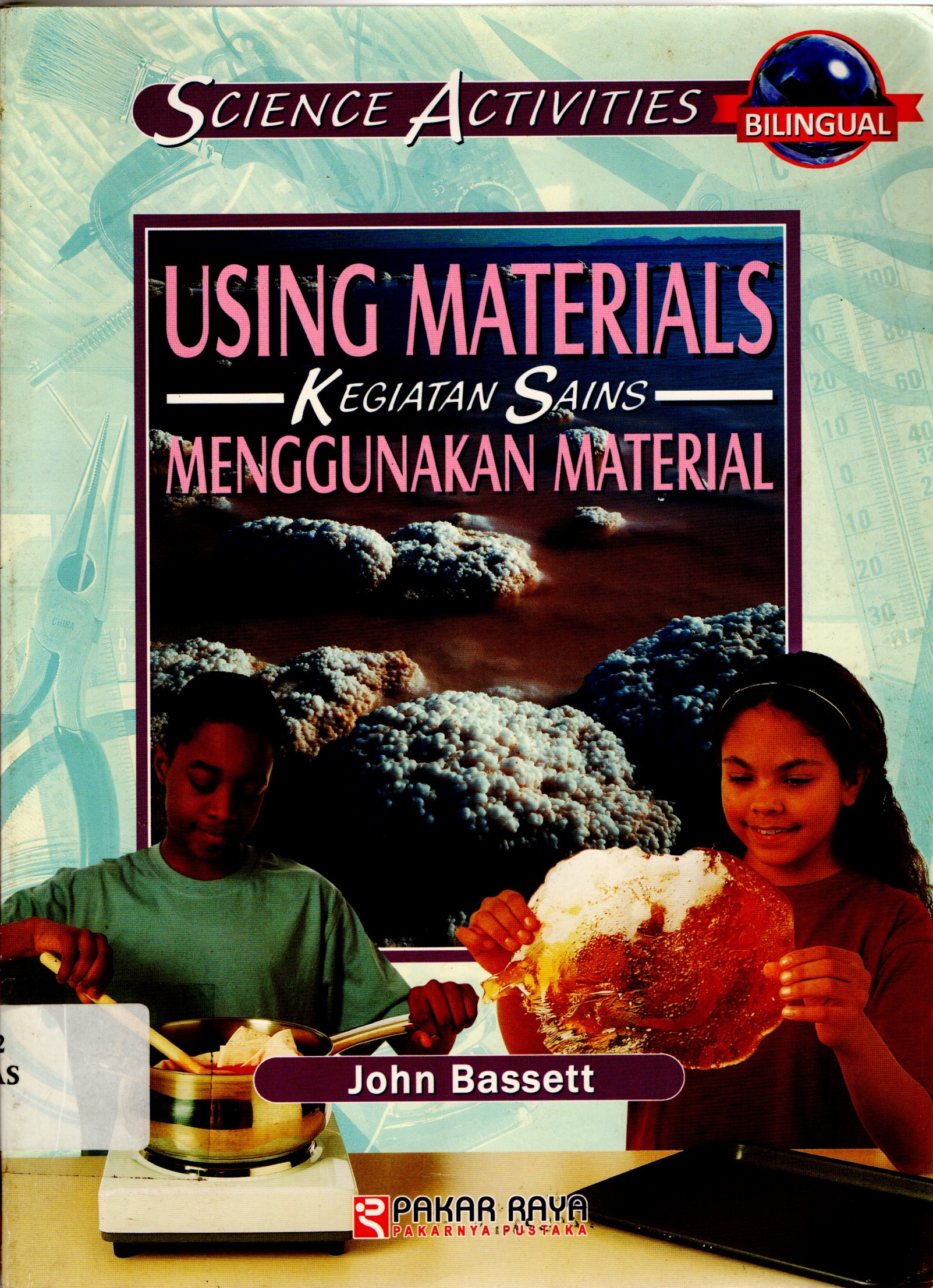Sampul Science Activities Using Materials (Kegiatan Sains Menggunakan Material) / Bassett John; Rachmad Isnanto
