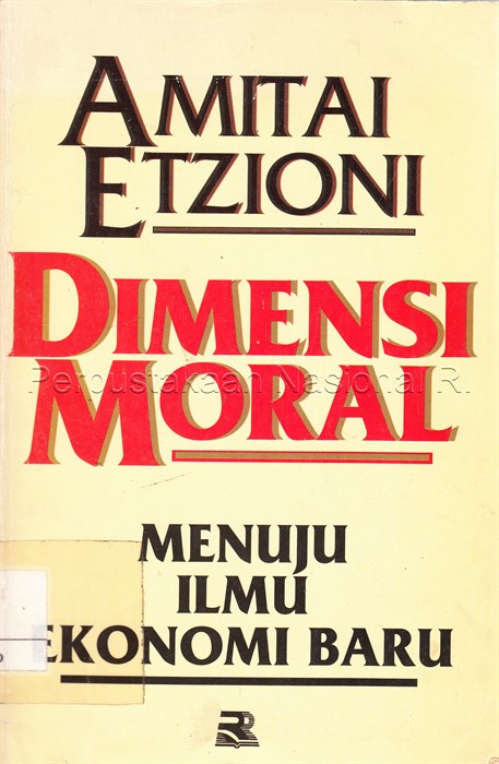 Sampul Dimensi moral :  menuju ilmu ekonomi baru / Amitai Etzioni ; penerjemah Tjun Surjaman