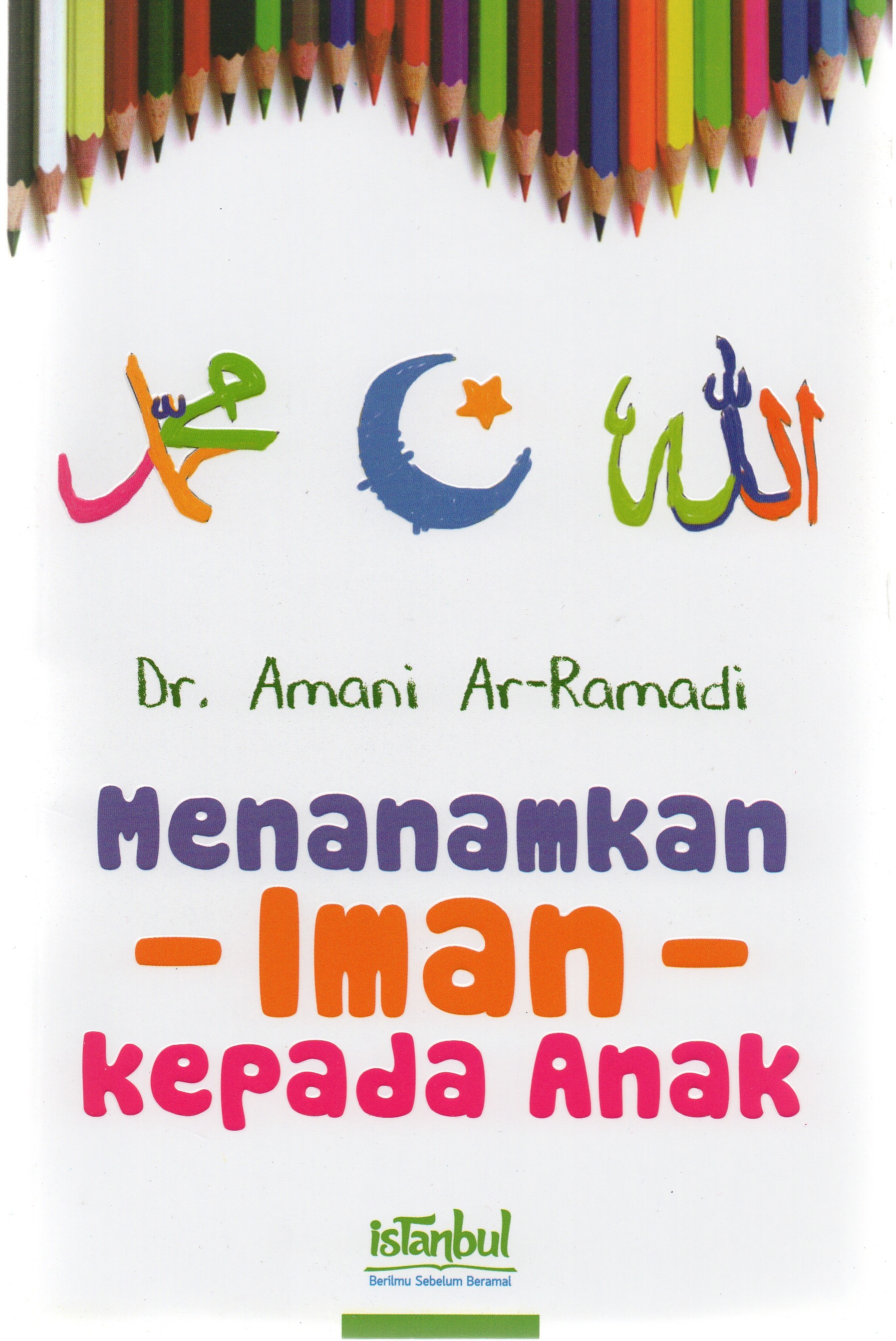 Sampul Menanamkan iman kepada anak / Amani Ar-Ramadi