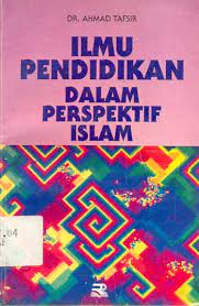 Cover Ilmu pendidikan dalam perspektif islam / Ahmad Tafsir