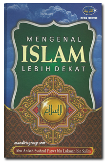 Cover Mengenal islam lebih dekat / Abu anisah syahrul fatwa bin lukman