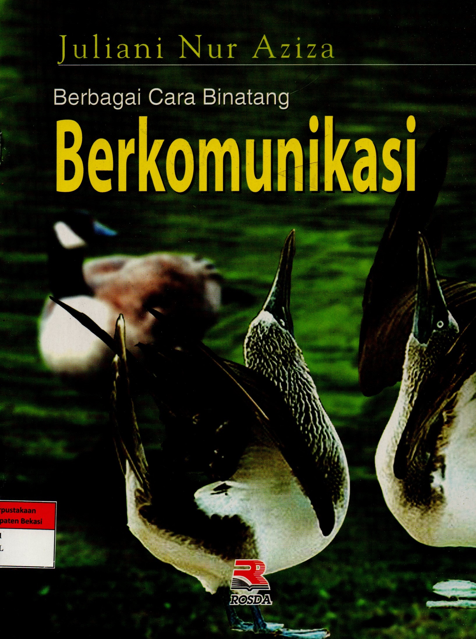 Sampul Berbagai Cara Binatang Berkomunikasi / Juliani Nur Aziza; Uli