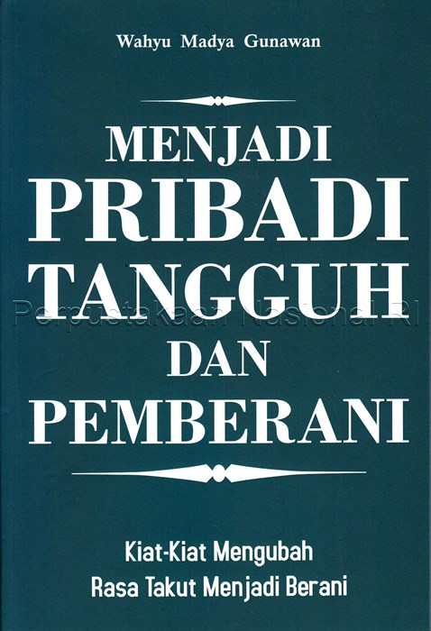Sampul Menjadi pribadi tangguh dan pemberani / Wahyu Madya Gunawan