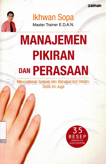 Sampul Manajemen pikiran dan perasaan :  menciptakan sukses dan bahagia dari dalam, detik ini juga / Ikhwan Sopa