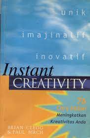 Sampul instant creativity :  76 cara instan meningkatkan kreativitas anda / Brian Clegg