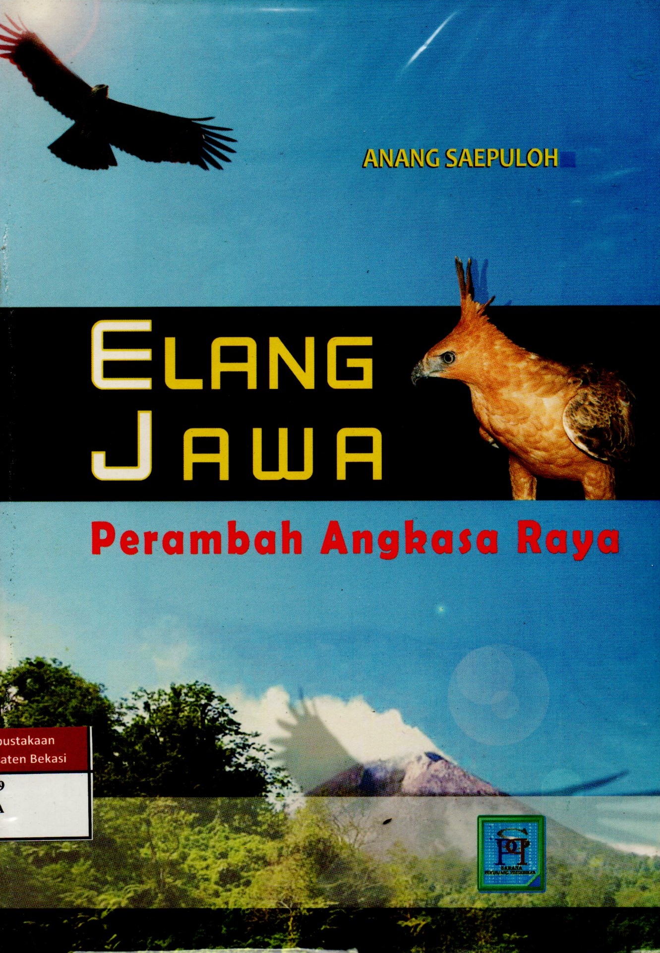 Sampul Elang Jawa :  Perambah Angkasa Raya / Anang Saepuloh; Abulah Putih