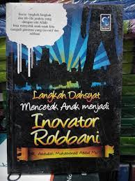 Sampul Langkah dahsyat mencetak anak menjadi Inovator Robbani / Abdullah Muhammad Abdul Mu'thi