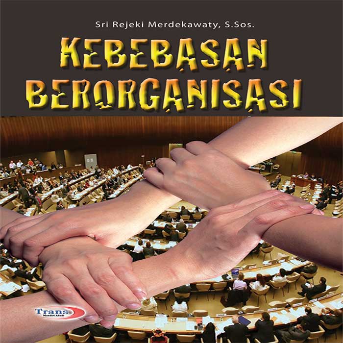 Sampul Kebebasan berorganisasi / Sri rejeki merdekawati