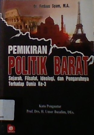 Sampul Pemikiran Politik Barat : Sejarah,Filsafat,Ideologi,Dan Pengaruhnya Terhadap Dunia Ke-3 / Firdaus Syam