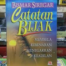Sampul Catatan bijak :  membela kebenaran menegakkan keadilan / Bismar Siregar