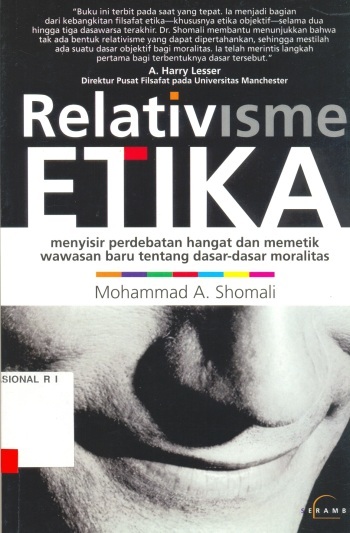 Sampul Relativisme etika :  Menyisir perdebatan hangat dan memetik wawasan baru tentang dasar-dasar moralitas / Shomali, Mohammad A