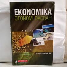 Sampul Ekonomika Otonomi Derrah / Rudy Badrudin
