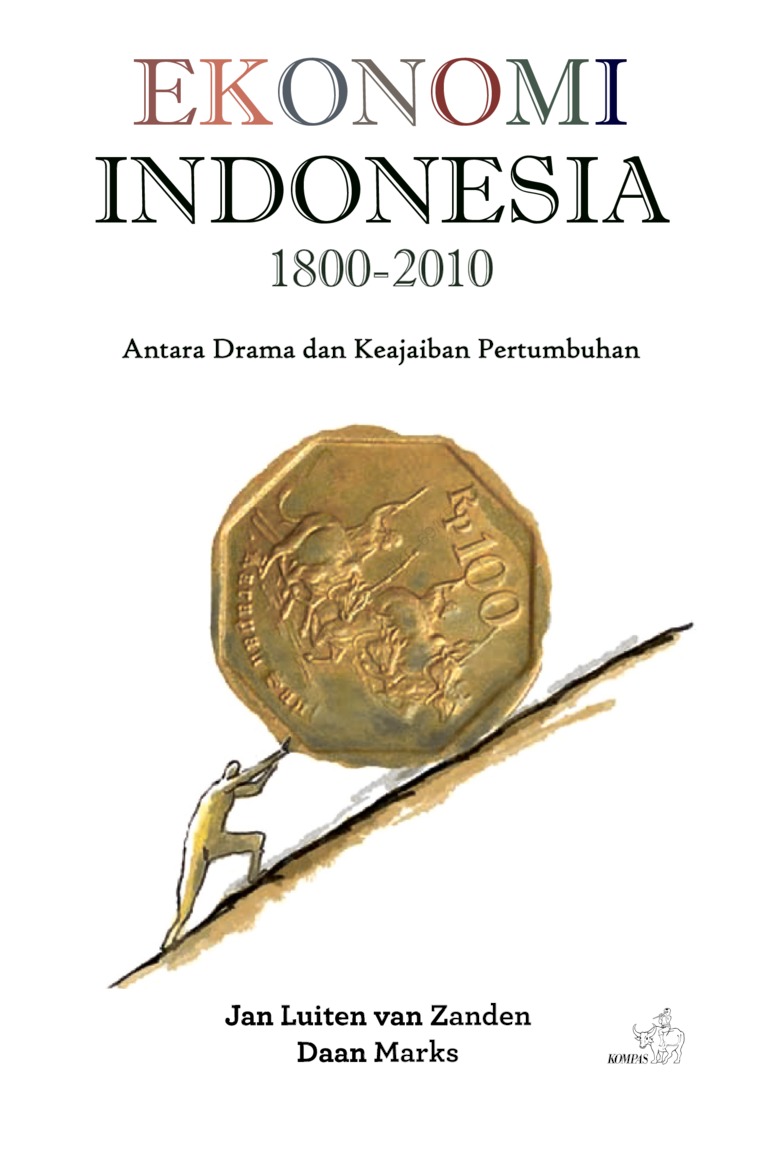 Sampul ekonomi Indonesia 1800-2010 antara drama dan keajaiban pertumbuhan / Jan Luiten van Zanden, Daan Marks; Penerjemah, Abdul Wahid