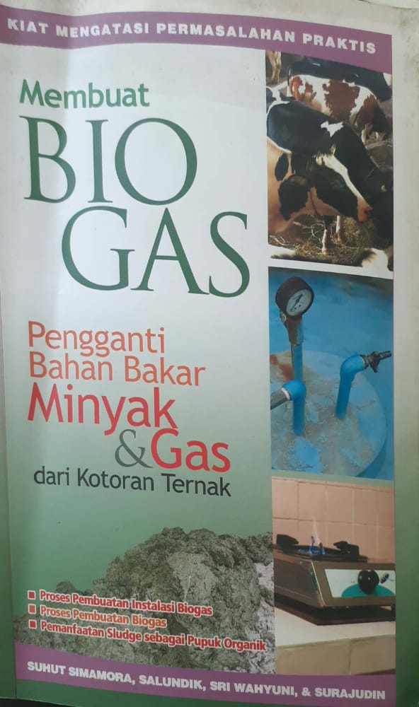 Sampul Membuat bio gas pengganti bahan bakar minyak & gas dari kotoran ternak / Suhut Simamora, Salundik, Sri Wahyuni, Surajudin; penyunting, Tetty Yulia