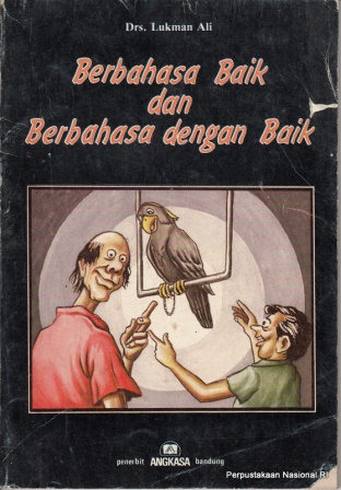 Cover Berbahasa baik dan berbahasa dengan baik / Lukman ali