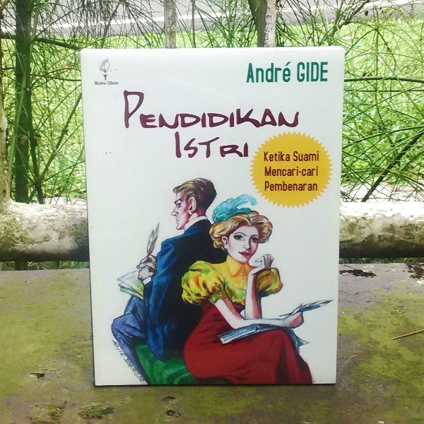 Sampul Pendidikan istri :  ketika suami mencari-cari pembenaran / Gide Andre