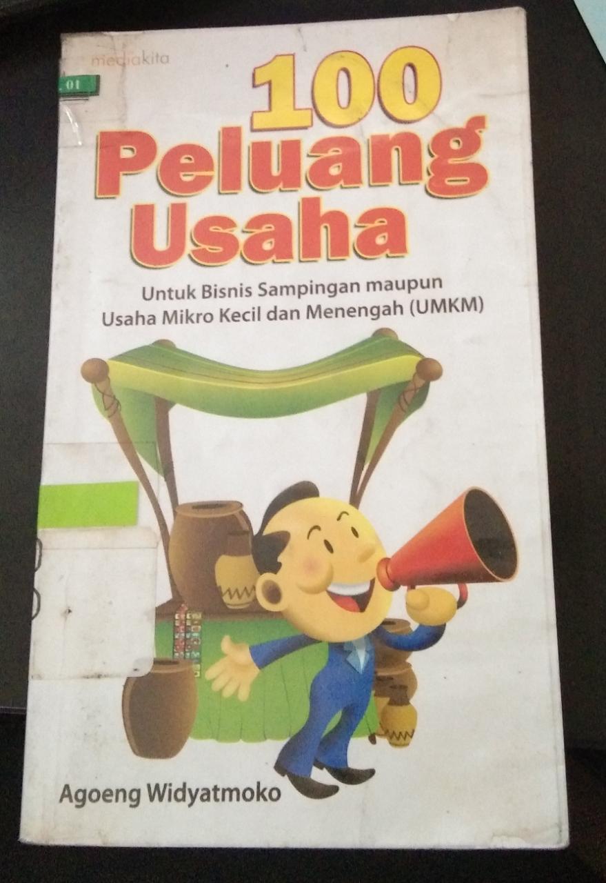 Sampul 100 peluang usaha :  untuk bisnis sampingan maupun usaha mikro kecil dan menengah (UMKM) / Agoeng  Widyatmoko