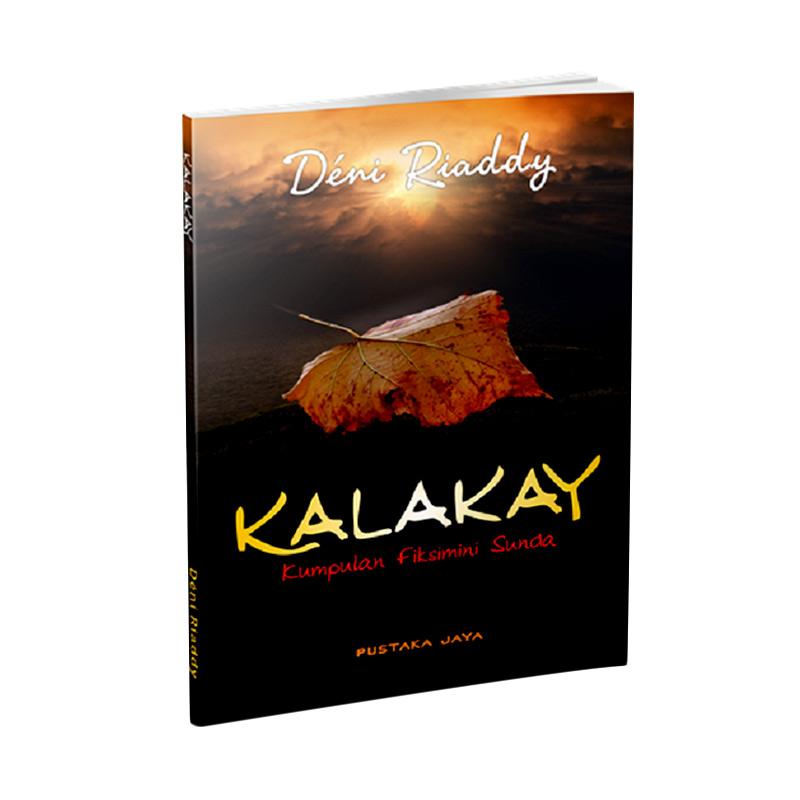 Sampul Kalakay :  Kumpulan fiksimini sunda / Deni Riaddy