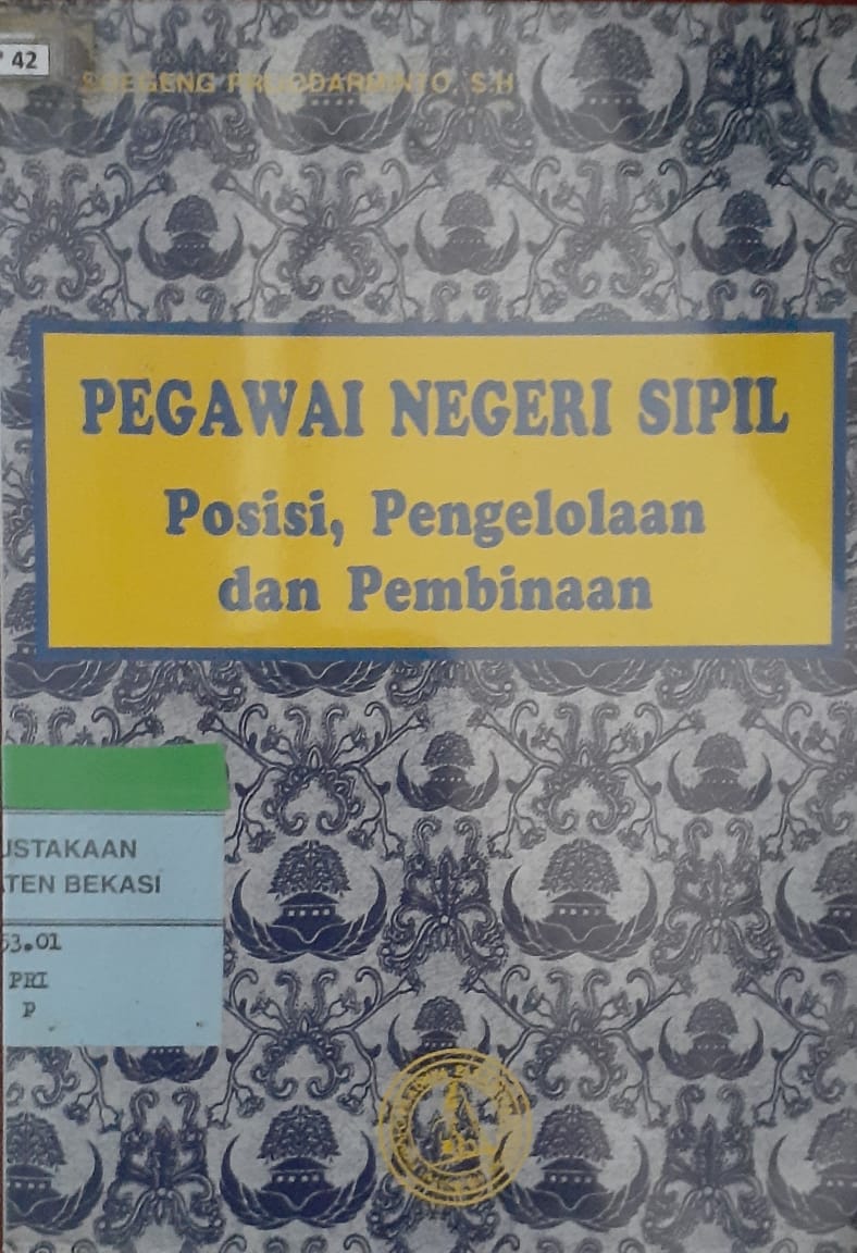 Sampul Pegawai negeri sipil :  posisi, pengelolaan, dan pembinaan / Soegeng prijodarminto