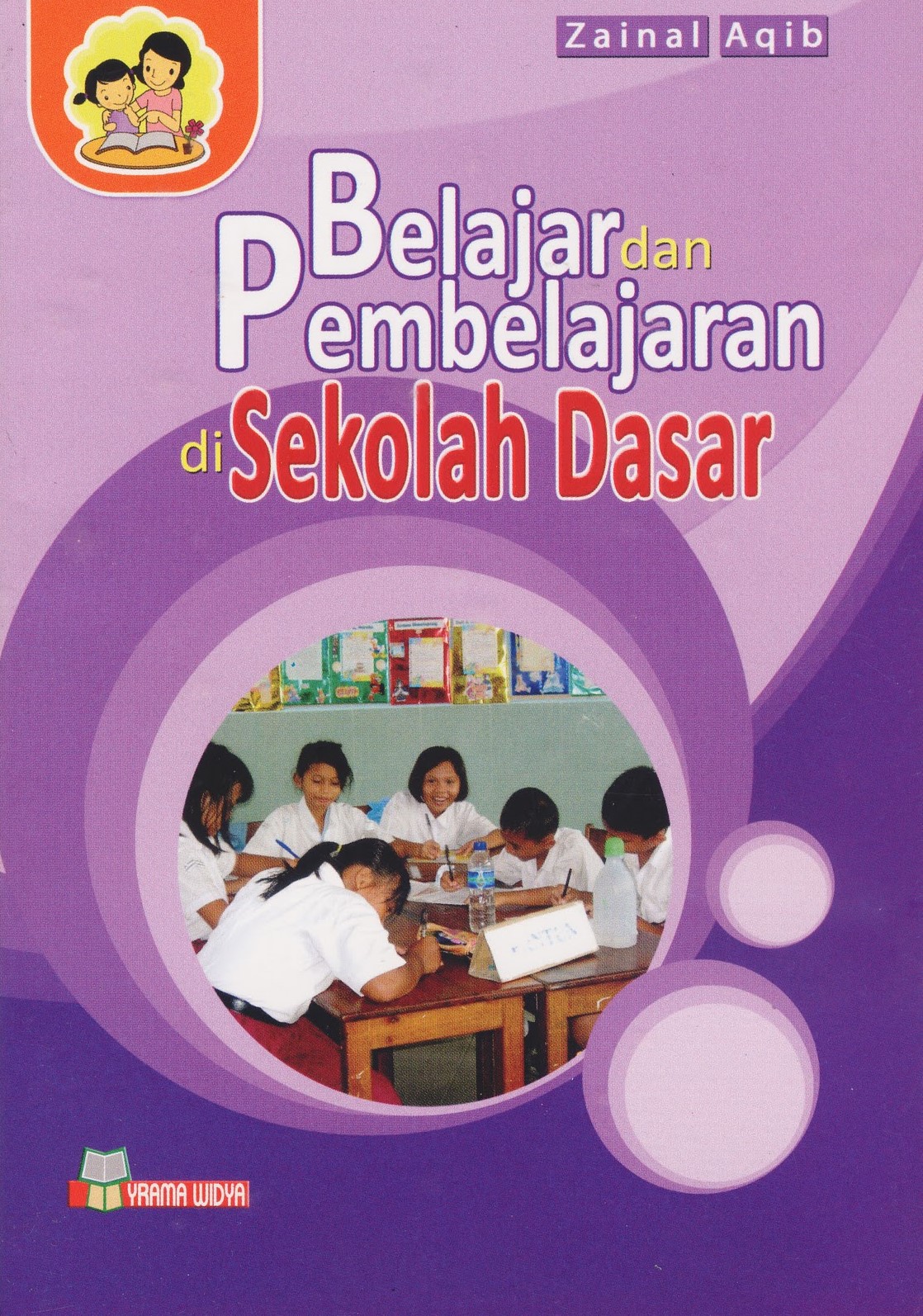 Cover belajar dan pembelajaran di sekolah dasar / Zainal Aqib