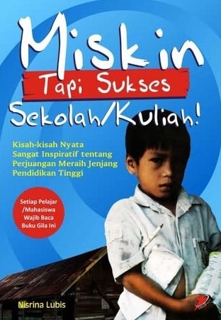 Sampul miskin tapi sukses sekolah/kuliah! / Nisrina Lubis; editor, Munnal Hani'ah