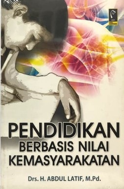 Cover pendidikan berbasis nilai kemasyarakatan / Abdul Latif