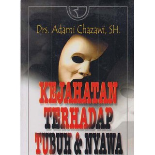 Sampul Kejahatan terhadap tubuh & nyawa / Adami Chazawi