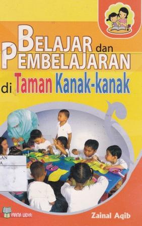 Sampul Belajar dan Pembelajaran di Taman Kanak-Kanak / Zainal Aqib