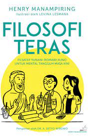 Sampul filosofi teras :  filsafat yunani- romawi kuno untuk mental tangguh masa kini / henry manampiring