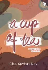 Cover a cup of tea :  mencari untuk menemukan / gita savitri dewi