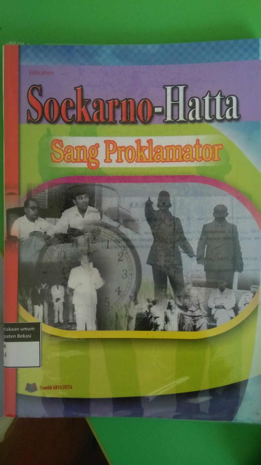 Sampul Soekarno-Hatta :  Sang Proklamator / Elibrahim