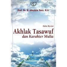 Sampul akhlak tasawuf dan karakter mulia :  edisi revisi / Prof. Dr. H. Abuddin Nata, M.A.