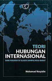 Sampul teori hubungan internasional :  dari perespektif klasik sampai non-barat / Mohamad Rosyidin