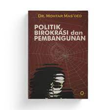 Sampul Politik birokrasi dan pembangunan / Mas'oed Mohtar