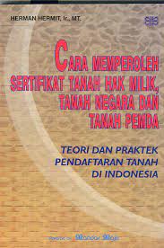 Sampul Cara memperoleh sertifikat tanah hak milik, tanah negara dan tanah pemda :  teori dan praktek pendaftaran tanah di Indonesia / Herman Hermit