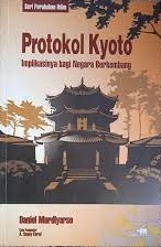 Sampul Protokol Kyoto :  implikasinya bagi negara berkembang / Daniel Murdiyarso ; editor, Chris Verdiansyah