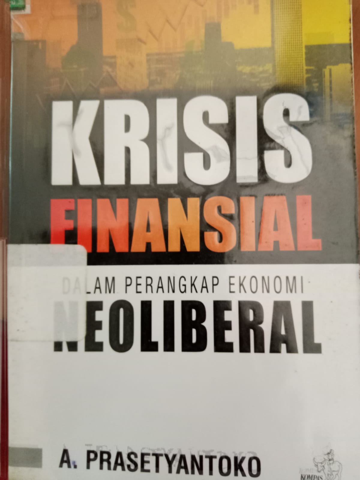 Sampul Krisis Finansial Dalam Perangkap Ekonomi Neoliberal / Prasetyantoko