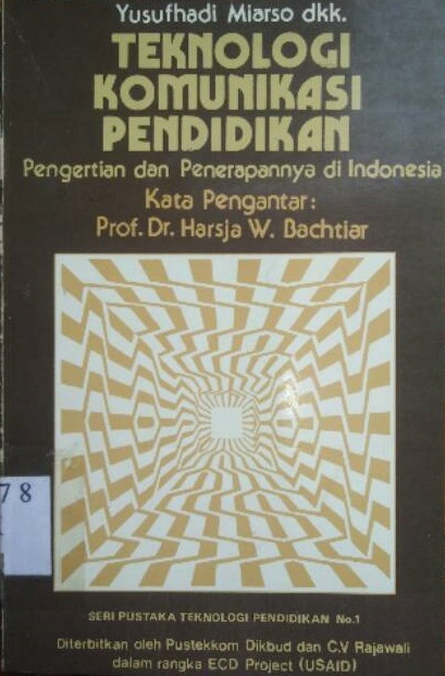 Sampul Teknologi komunikasi pendidikan :  pengertian dan penerapannya di Indonesia / Yusufhadi Miarso, dkk. ; tim editor, Anung Haryono ; kata pengantar, Harsja W. Bachtiar